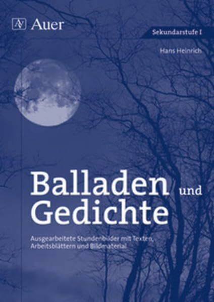 Balladen und Gedichte: Ausgearbeitete Stundenbilder mit Texten, Arbeitsblättern und Bildmaterial (5. bis 10. Klasse) (Textgattungen Sekundarstufe)