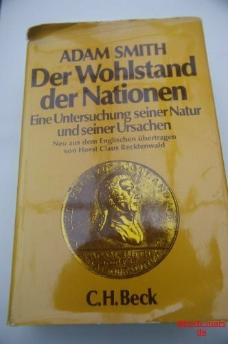 Der Wohlstand der Nationen. Eine Untersuchung seiner Natur und seiner Ursachen