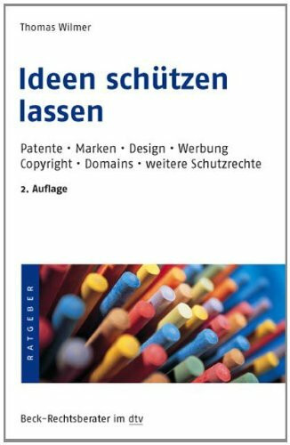 Ideen schützen lassen: Patente, Marken, Design, Werbung, Copyright, Domains (dtv Fortsetzungsnummer