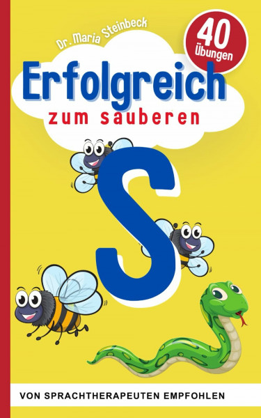 40 Übungen für das richtige "S" | Für Ihr Kind ab 5 Jahren: Spielerisch und dauerhaft das Lispeln (Sigmatismus) abgewöhnen