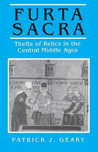 Furta Sacra: Thefts of Relics in the Central Middle Ages: Thefts of Relics in the Central Midd...