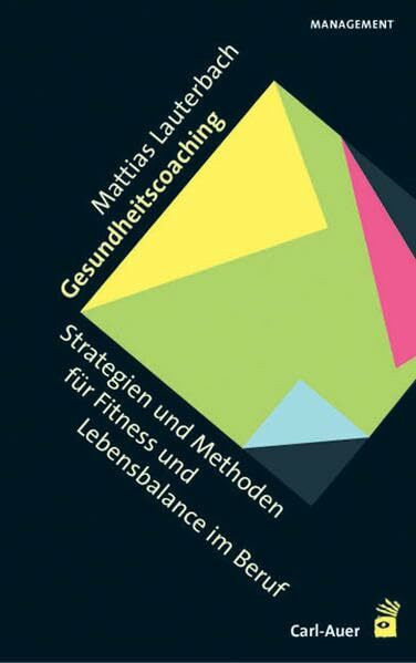 Gesundheitscoaching: Strategien und Methoden für Fitness und Lebensbalance im Beruf