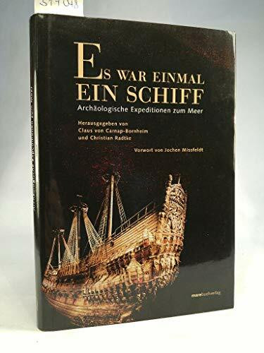 Es war einmal ein Schiff: Archäologische Expeditionen zum Meer: Archäologische Expeditionen zum Meeresgrund