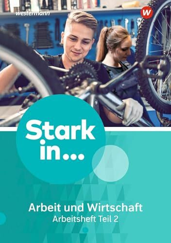 Stark in ... Arbeit und Wirtschaft - Ausgabe 2021: Arbeitsheft Teil 2