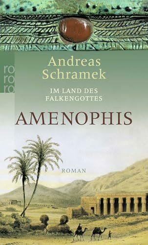 Amenophis: Historischer Roman (Im Land des Falkengottes, Band 1)