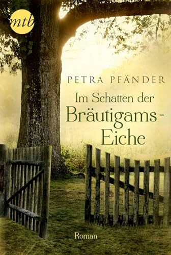 Im Schatten der Bräutigamseiche: Roman