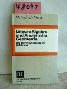 Lineare Algebra und Analytische Geometrie.: Eine anwendungsbezogene Einführung. (BI - Hochschultaschenbücher)