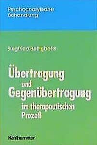 Übertragung und Gegenübertragung im therapeutischen Prozess (Psychoanalytische Behandlung)