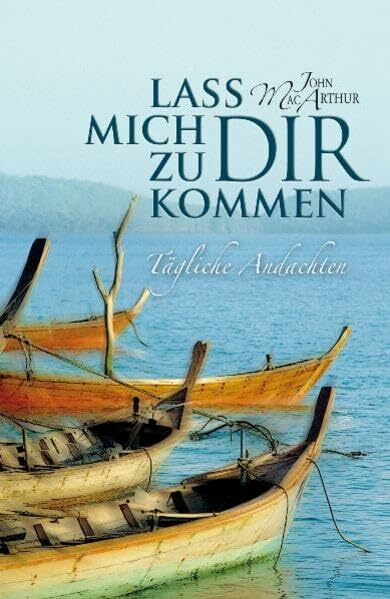 Lass mich zu Dir kommen: Tägliche Andachten