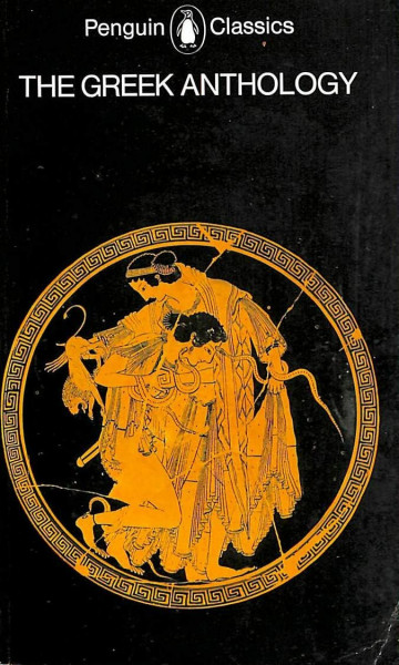 The Greek Anthology;And Other Ancient Epigrams: A Selection in Modern Verse Translations (Penguin Classics)