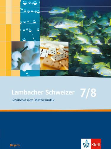 Lambacher Schweizer. 7. und 8. Schuljahr. Grundwissen. Bayern