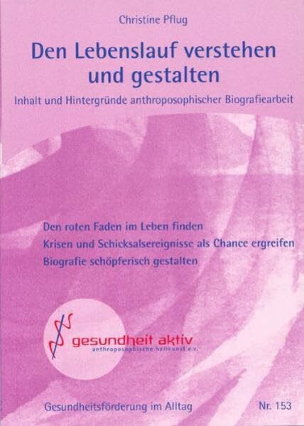 Der Lebenslauf - ein Übungsweg: Inhalt und Hintergründe anthroposophischer Biographiearbeit: Inhalt und Hintergründe anthroposophischer ... Lebensführung in Gesundheit und Krankheit)