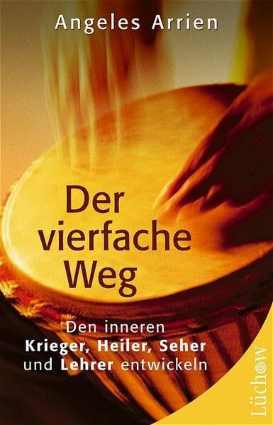 Der vierfache Weg: Den inneren Krieger, Heiler, Seher und Lehrer entwickeln