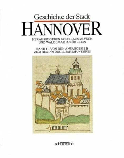 Geschichte der Stadt Hannover, 2 Bde., Bd.1, Von den Anfängen bis zum Beginn des 19. Jahrhunderts