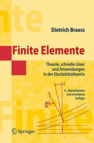 Finite Elemente: Theorie, schnelle Löser und Anwendungen in der Elastizitätstheorie (Springer-Lehrbuch Masterclass) (German Edition)