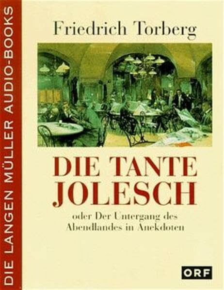 Die Tante Jolesch: Oder der Untergang des Abendlandes in Anekdoten (Langen-Müller Audiobooks) Die Tante Jolesch: Oder der Untergang des Abendlandes in Anekdoten (Langen-Müller Audiobooks)