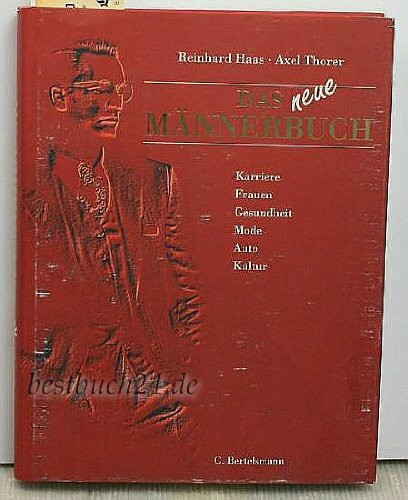 Das neue Männerbuch. Karriere, Frauen, Gesundheit, Mode, Auto, Kultur.