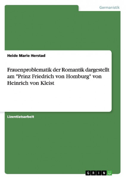 Frauenproblematik der Romantik dargestellt am "Prinz Friedrich von Homburg" von Heinrich von Kleist