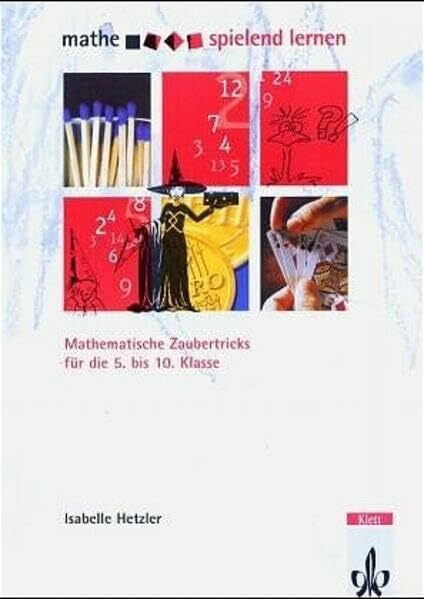 Mathematische Zaubertricks: Kopiervorlagen Klassen 5-10 (Mathe spielend lernen)