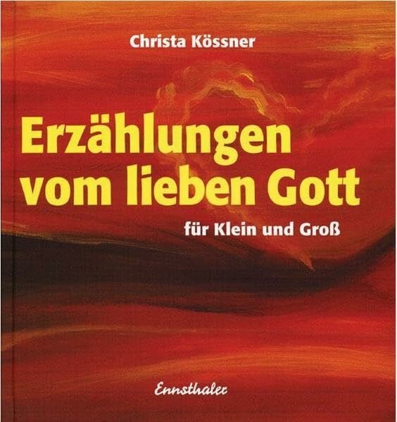 Erzählungen vom lieben Gott. Für Klein und Gross