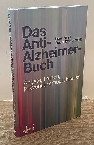 Das Anti-Alzheimer-Buch: Ängste, Fakten, Präventionsmöglichkeiten