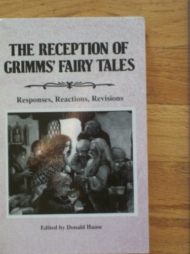 The Reception of Grimms' "Fairy Tales": Responses, Reactions, Revisions