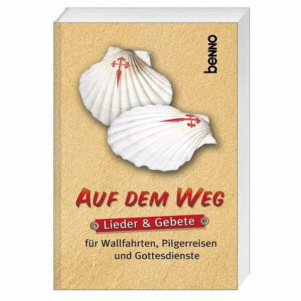 Auf dem Weg: Lieder & Gebete für Wallfahrten, Pilgerreisen und Gottesdienste: Lieder & Gebete für Wallfahrten, Pilgerreisen und Gottesdienste. Ausw. u. Zus.-stellung: Bayerisches Pilgerbüro