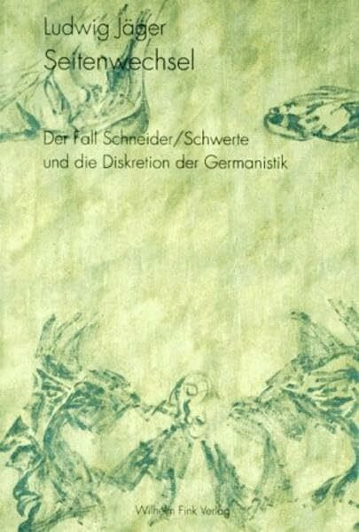 Seitenwechsel: Der Fall Schneider/Schwerte und die Diskretion der Germanistik