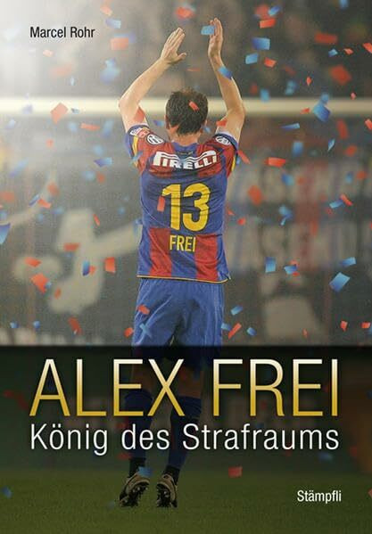 Alex Frei: König des Strafraums