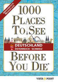 1000 Places To See Before You Die - Deutschland, Österreich, Schweiz