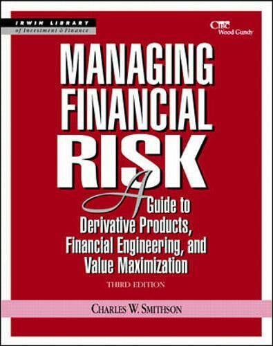 Managing Financial Risk: A Guide to Derivative Products, Financial Engineering and Value Maximization (Irwin Library of Investment & Finance)