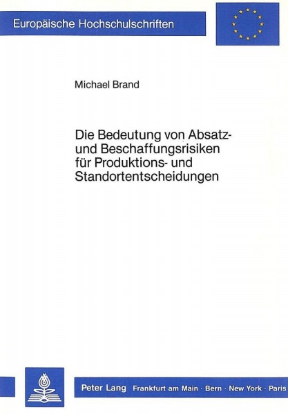 Die Bedeutung von Absatz- und Beschaffungsrisiken für Produktions- und Standortentscheidungen