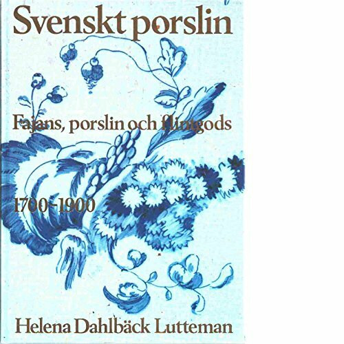 Svenskt porslin: Fajans, porslin och flintgods 1700-1900 (Swedish Edition)