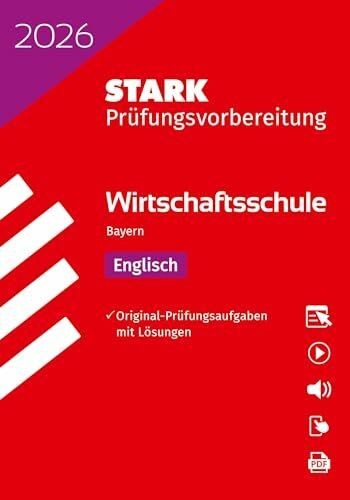 STARK Englisch - Wirtschaftsschule 2026 Bayern - Prüfungsvorbereitung (Abschlussprüfungen)