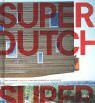SuperDutch: Neue niederländische Architektur