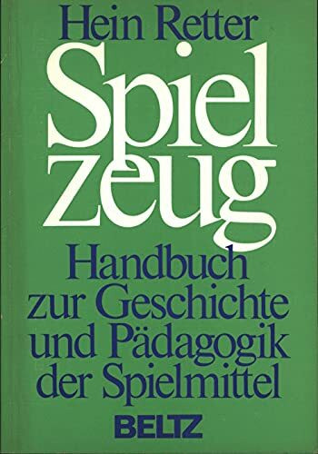 Spielzeug. Handbuch zur Geschichte und Pädagogik der Spielmittel