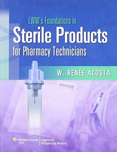 LWW's Foundations in Sterile Products for Pharmacy Technicians: A Series for Education & Practice (LWW's Foundations Series)