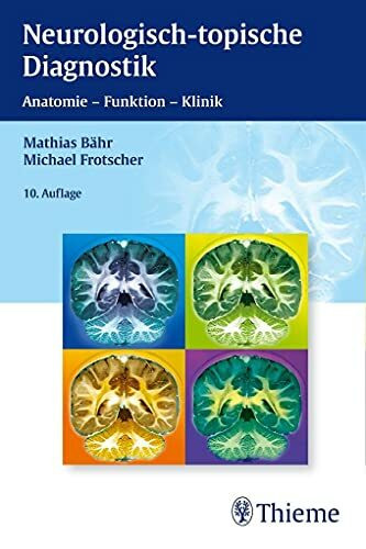 Neurologisch-topische Diagnostik: Anatomie - Funktion - Klinik