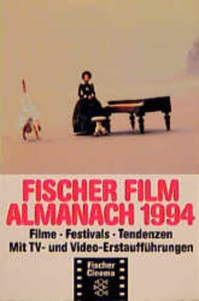 Fischer Film Almanach: Filme, Festivals, Tendenzen / 1994. Mit TV- und Video-Erstaufführungen (Fischer Cinema)
