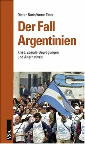 Der Fall Argentinien: Krise, soziale Bewegungen und Alternativen