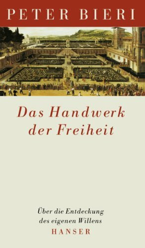 Das Handwerk der Freiheit: Über die Entdeckung des eigenen Willens