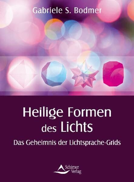 Heilige Formen des Lichts: Das Geheimnis der Lichtsprache-Grids