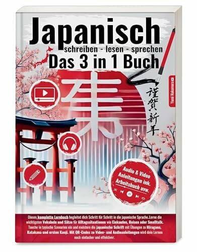 Japanisch Lernen 3-in-1 Komplettkurs: Lerne anfängerfreundlich Japanisch Schreiben, Lesen & Sprechen mit über 1000+ Vokabeln und Alltagssätzen | Inkl. ... für fließende Hiragana-Handschrift