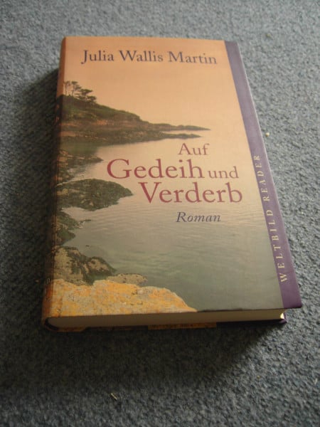 Auf Gedeih und Verderb