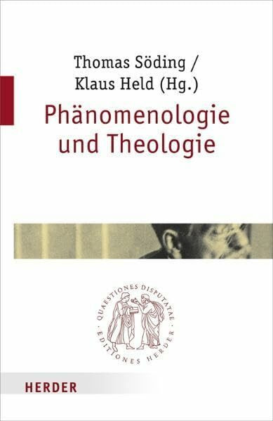 Phänomenologie und Theologie (Quaestiones disputatae)