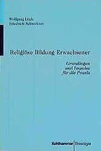 Religiöse Bildung Erwachsener: Grundlagen und Impulse für die Praxis