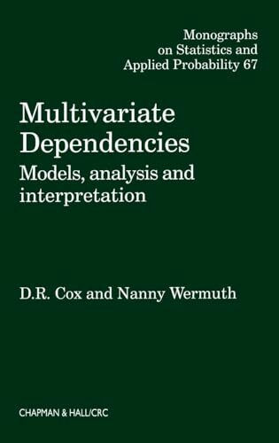 Multivariate Dependencies: Models, Analysis and Interpretation (Monographs on Statistics & Applied Probability, Band 67)