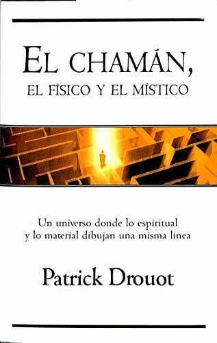 Chaman, El Fisico y El Mistico