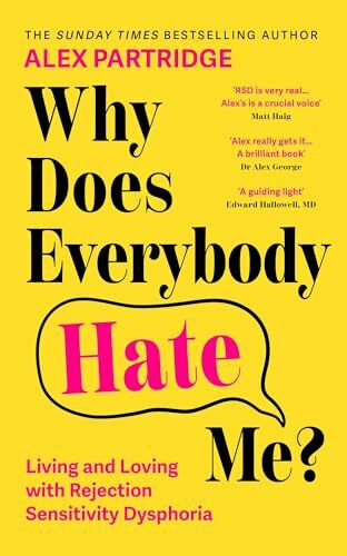 Why Does Everybody Hate Me?: Living and Loving with Rejection Sensitivity Dysphoria
