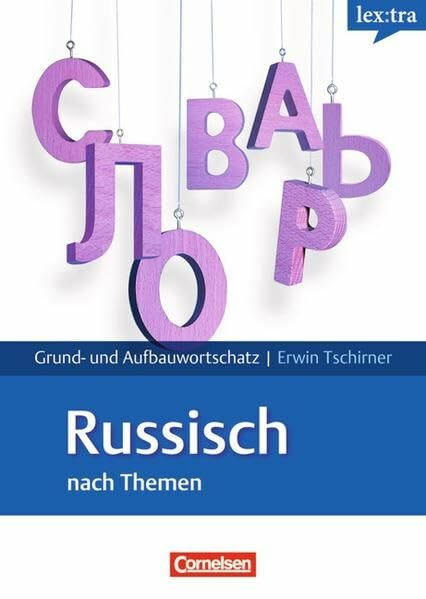 Lextra - Russisch - Grund- und Aufbauwortschatz nach Themen: A1-B2 - Lernwörterbuch Grund- und Aufbauwortschatz: Niveau A1-B2